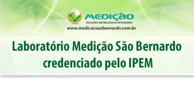 O Laboratório Medição São Bernardo credenciado pelo IPEM