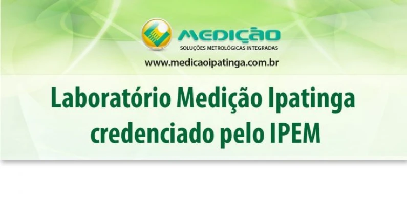 Laboratório Medição Ipatinga credenciado pelo IPEM